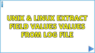 Unix & Linux: Extract field values values from log file