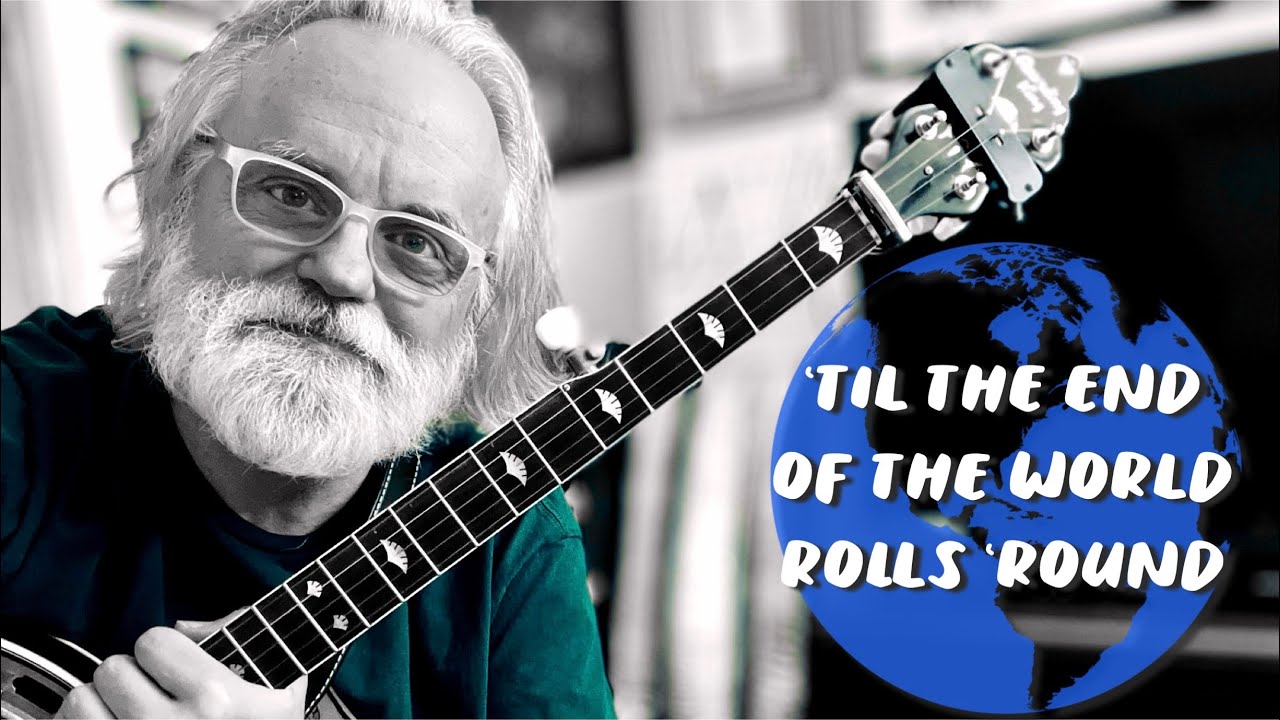 'Til The End of the World Rolls 'Round - Bluegrass Banjo
