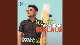 Waktu Tak Mudah Berlalu