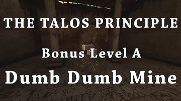 [The Talos Principle] Bonus Level A - Dumb Dumb Mine