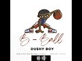 Dushy Boy -B Ball (Official Music Audio )