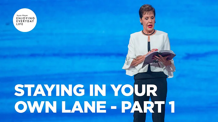 Staying in Your Own Lane - Part 1 | Joyce Meyer | ...