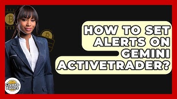 How To Set Alerts On Gemini ActiveTrader? - CryptoBasics360.com
