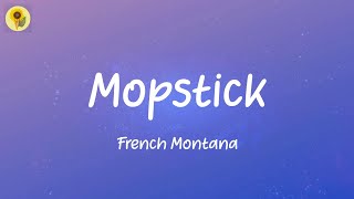 Mopstick - French Montana \& Kodak Black (Lyrics)