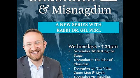 Chasidim & Misnagdim Series with Rabbi Dr. Gil Per...