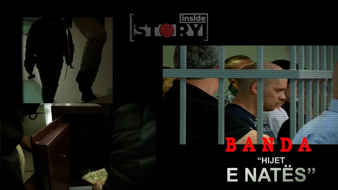 Banda “Hijet e Natës” - Dosja dhe videot ekskluzive te grabitjeve te bujshme - Inside Story