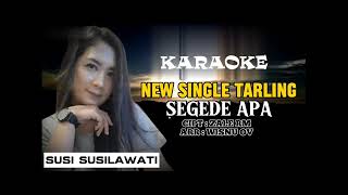 SEGEDE APA//KARAOKE//SUSI SUSILAWATI NEW TARLING 2024