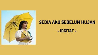 SEDIA AKU SEBELUM HUJAN // IDGITAF //Lirik Lagu