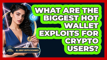 What Are The Biggest Hot Wallet Exploits For Crypto Users? - All About Crypto Exchanges