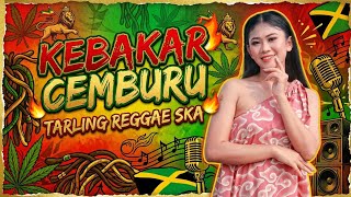 KEBAKAR CEMBURU - TARLING REGGAE SKA 2026 VIRAL TIKTOK