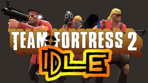 TF2- The Most Effective Way to Idle