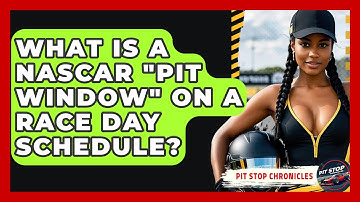 What Is A NASCAR "Pit Window" On A Race Day Schedule? - Pit Stop Chronicles