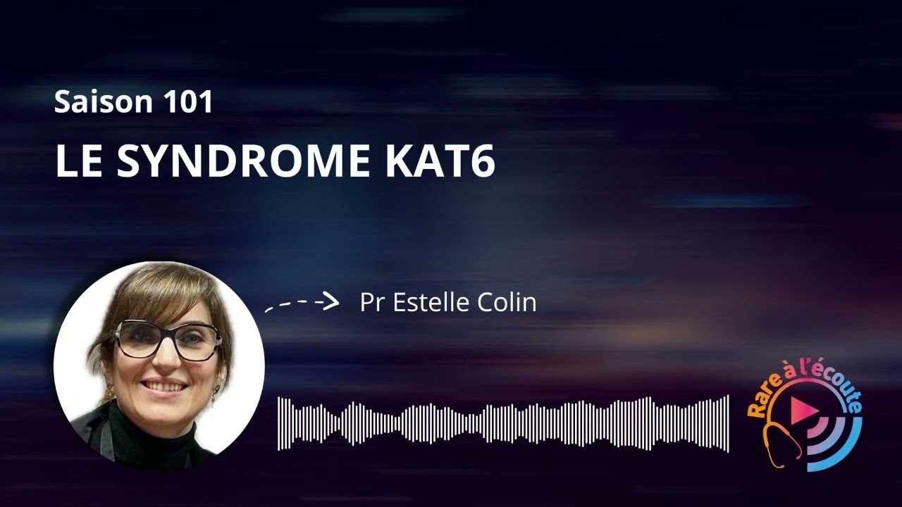 Maladie Rare – Le Syndrome KAT6