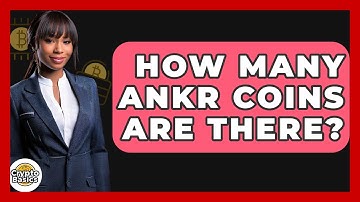 How Many Ankr Coins Are There? - CryptoBasics360.com