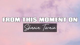 Shania Twain - From This Moment On (Lyrics)