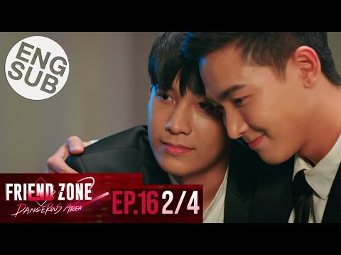 [Eng Sub] Friend Zone 2 Dangerous Area | EP.16 [2/4] | ตอนจบ