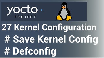 Yocto Tutorial - 27 Kernel Configuration with defconfig | savedefconfig