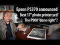 The best 17&quot; photo printer yet? Epson P5370 announcement. A2 roll paper support, 10 ink - heavy duty