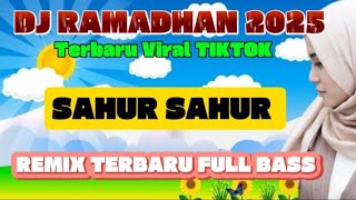 Download lagu DJ SAHUR SAHUR 2025 | LAGU REMIX TERBARU FULL BASS | DJ RAMADHAN