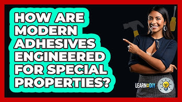 How Are Modern Adhesives Engineered For Special Properties? - LearnToDIY360.com