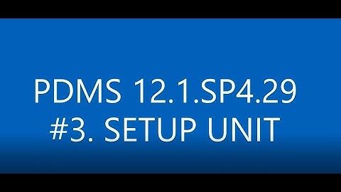 [PDMS 12.1.SP4.29]_#3 SETUP UNIT