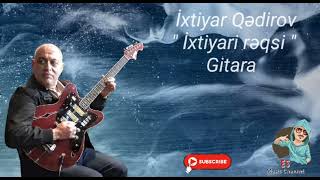 İxtiyar Qedirov Gitara 2023 - İxtiyari reqsi (Official Music Video)