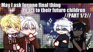 May I Ask For One Final Thing React To Their Future Childrenpart12 2X Speed