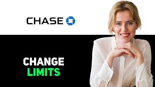 How to Change Chase Debit Card Spending Limit 2025