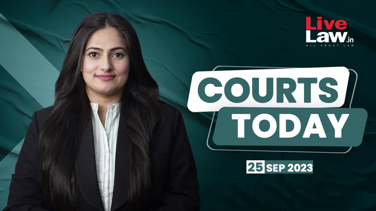 Courts Today 25.09.23 Muzaffarnagar Student Slapping CaseNEET-PGLIFE Mission Case And More