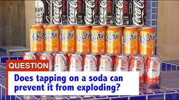 Be Less Stupid: Does Tapping The Soda Can Stop It From Exploding?