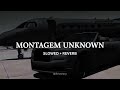 MONTAGEM UNKNOWN Slowed Reverb 