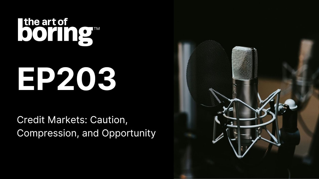 Credit Markets: Caution, Compression, and Opportunity | EP 203