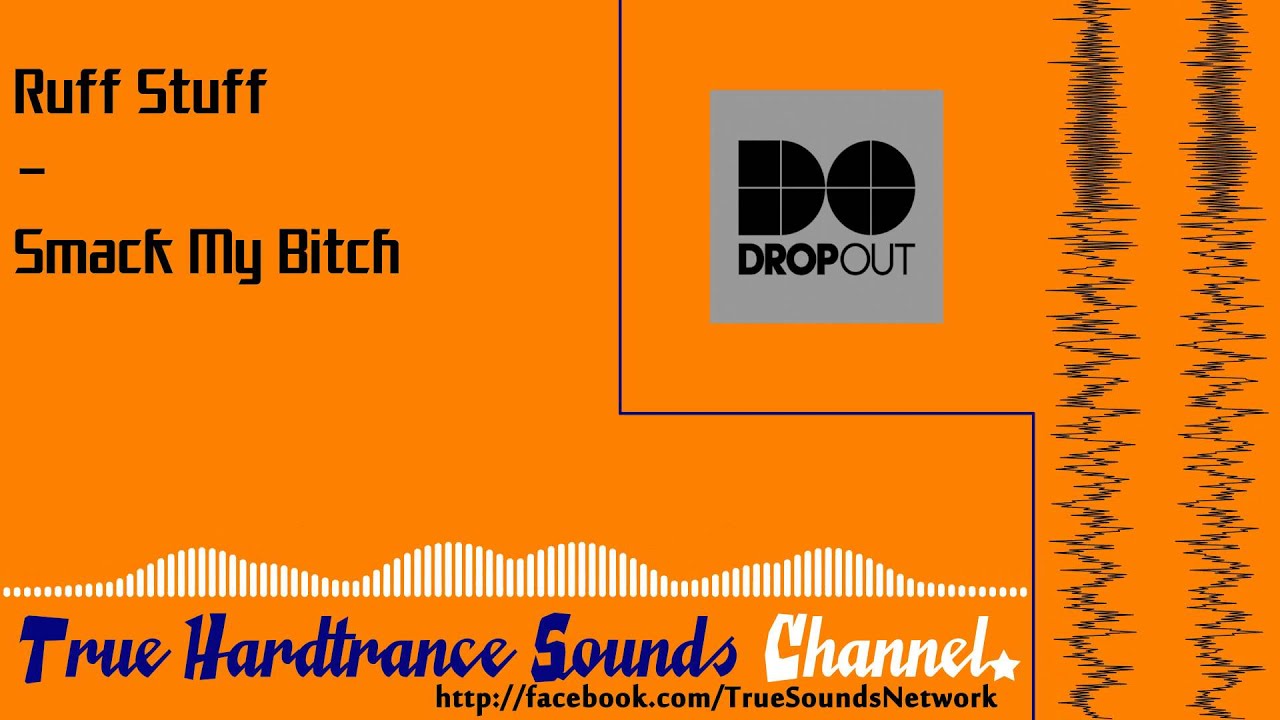 Guarda Ruff Stuff - Smack My Bitch su YouTube Guarda Ruff Stuff - Smack My Bitch su YouTube