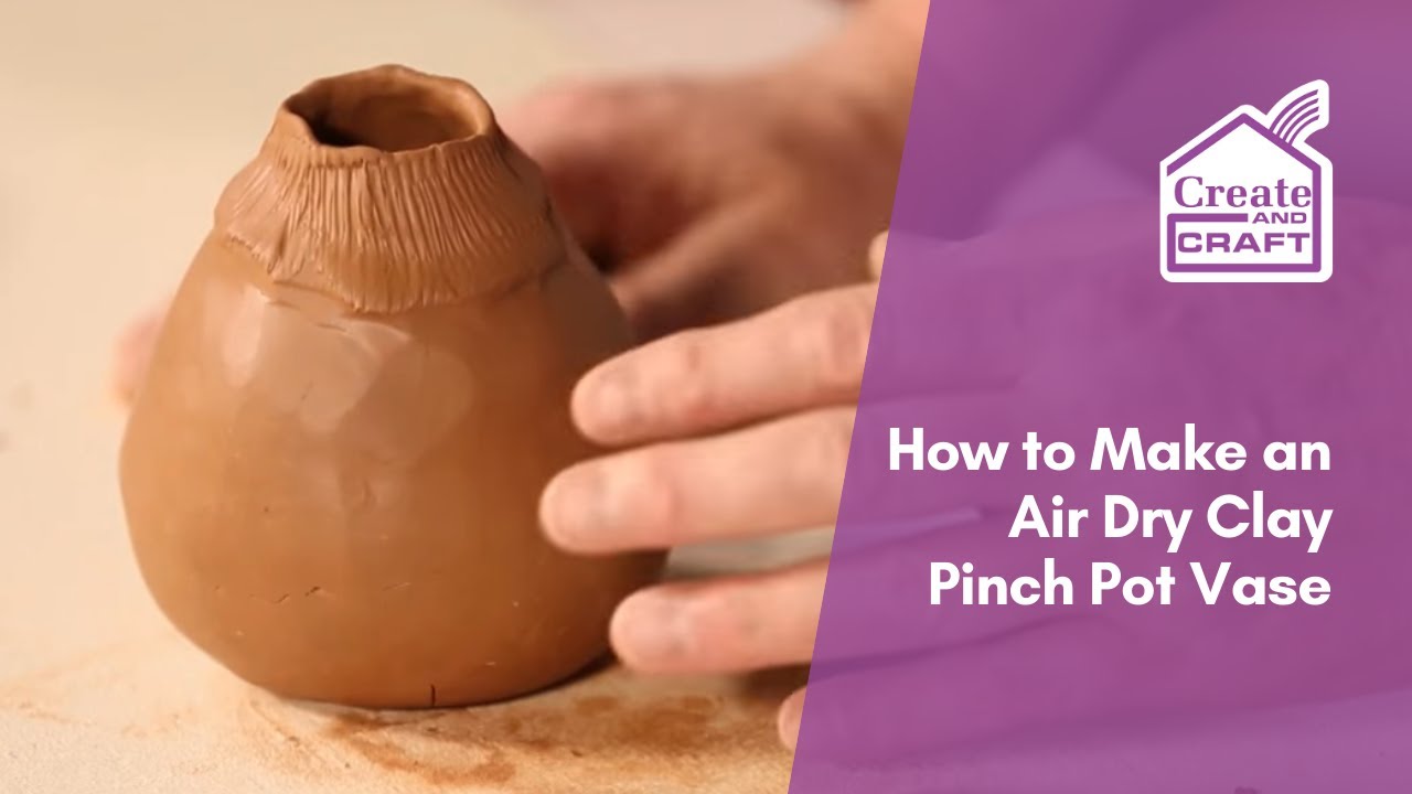 How to Make an Air Dry Clay Pinch Pot Vase, Pottery