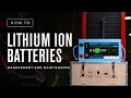 How To: Lithium Ion Batteries — Management and Maintenance