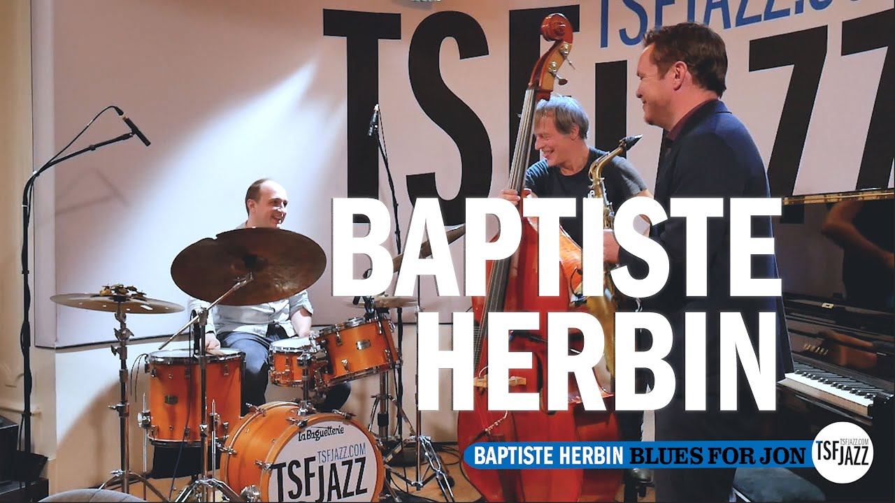 Watch Baptiste Herbin "Blues for Jon" en session TSFJAZZ! on YouTube Watch Baptiste Herbin "Blues for Jon" en session TSFJAZZ! on YouTube