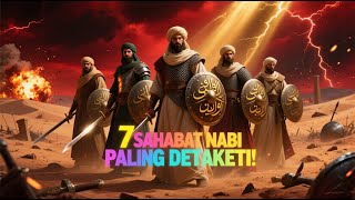 7 SAHABAT NABI PALING DITAKUTI!  Musuh Sampai Lari Saat Lihat Wajah Mereka! Kisah Menggetarkan Jiwa