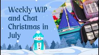 Weekly WIP and Chat  for Christmas in July