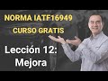 Norma IATF 16949 Curso Gratis - Lección 12 - Mejora