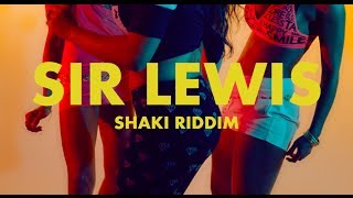 Sir Lewis - Shaki Riddim - Official Video