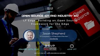 LF Edge: Building an Open-Source Framework for the Edge with Jason Shepherd