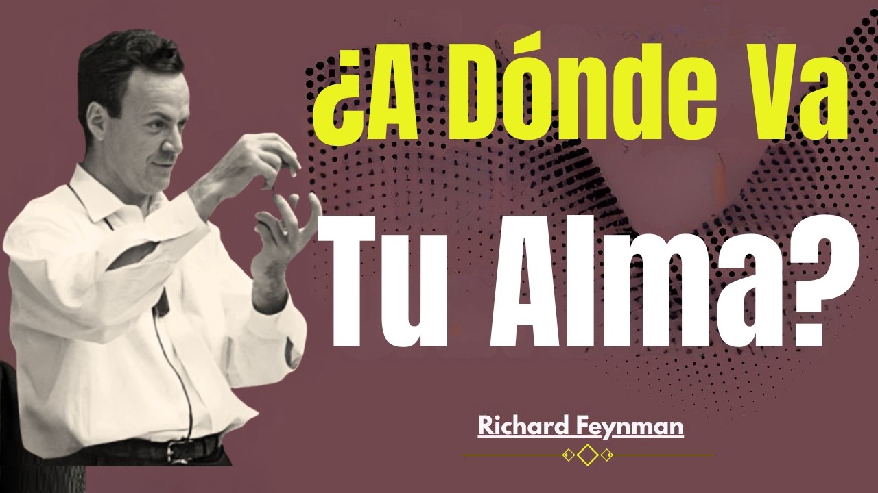 ¿A Dónde Va Realmente Tu ALMA? — El Descubrimiento Aterrador de Feynman