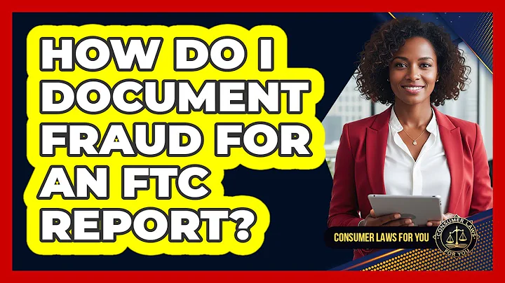 How Do I Document Fraud For An FTC Report?