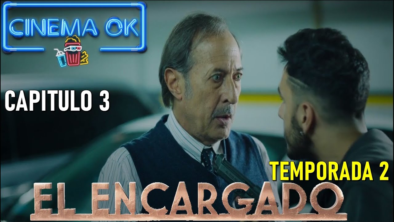 EL ENCARGADO TEMPORADA 2 CAPITULO 3 RESUMEN EN MINUTOS - YouTube