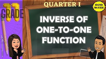 INVERSE OF ONE-TO-ONE FUNCTIONS || GRADE 11 GENERAL MATHEMATICS Q1