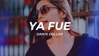 Dante Dollar - YA FUE (Letra/Lyrics)