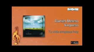 Video thumbnail of "Daniel Melero / Vaquero - Tu vida empieza hoy"