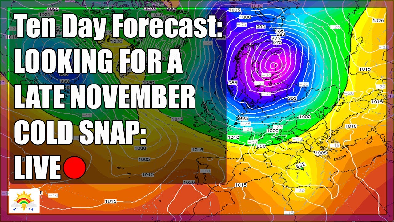 Ten Day Forecast: Looking For A Late November Cold Snap [LIVE:🔴] - YouTube