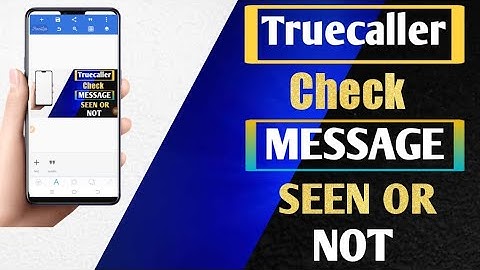 Truecaller check you have send message seen or not 2021