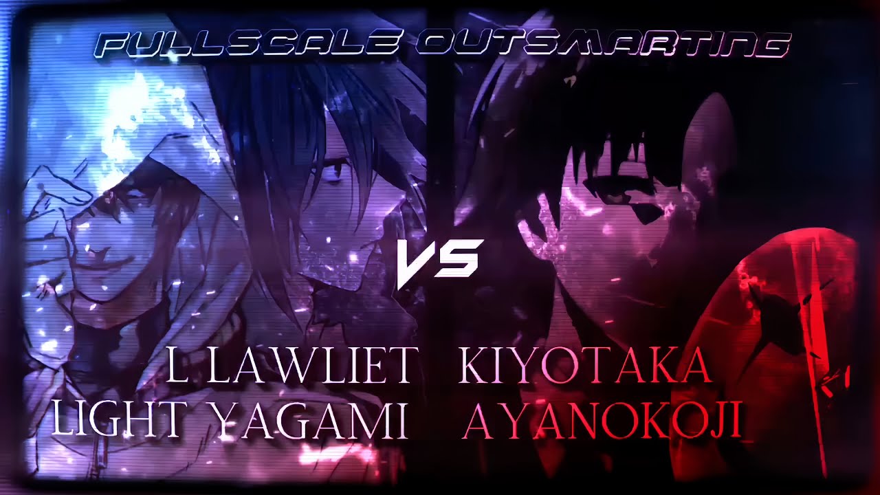 Light Yagami and L Lawliet vs Ayanokoji Kiyotaka | Death Note vs Classroom of the Elite Fullscale
